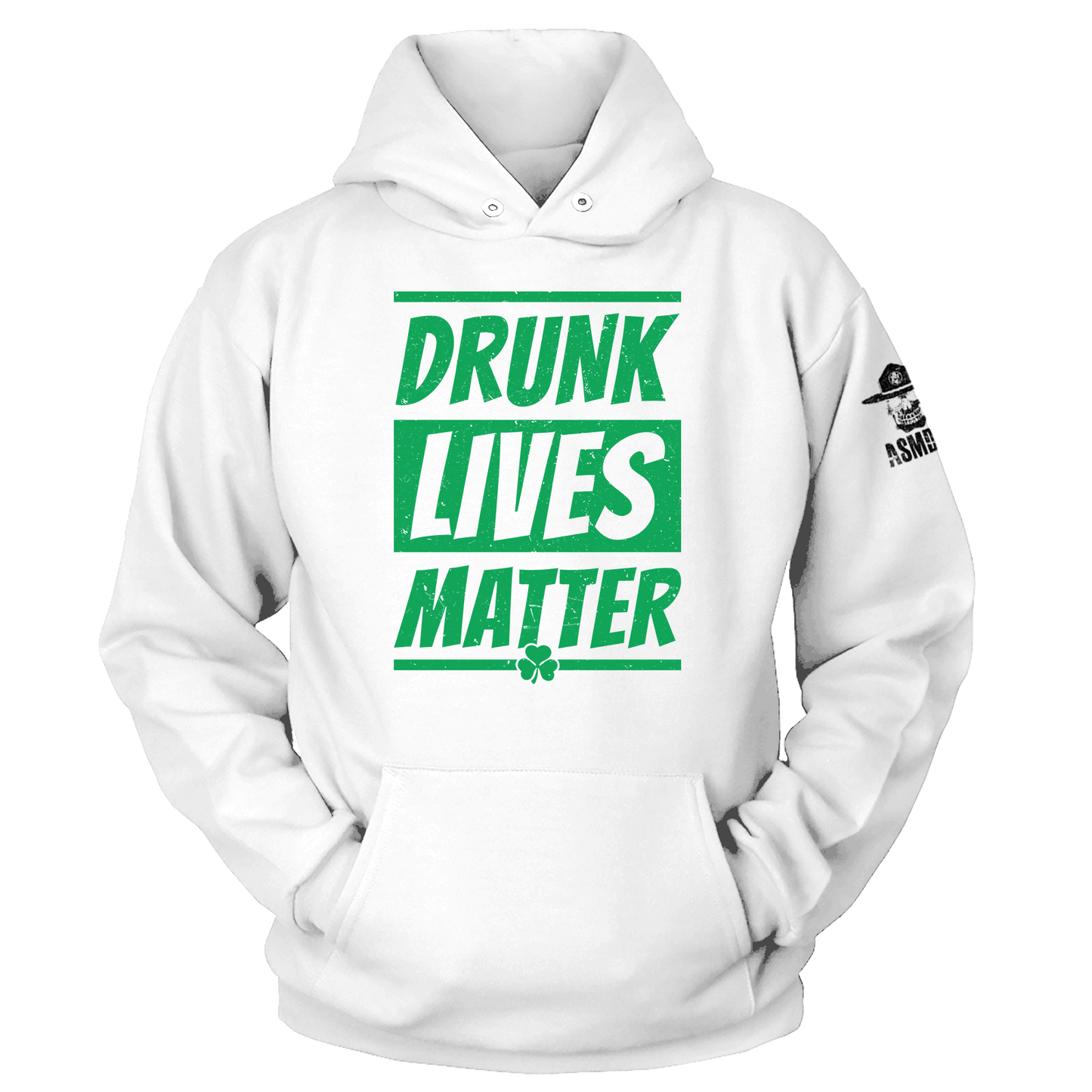 Drunk Lives Matter - St Paddy Hoodie
