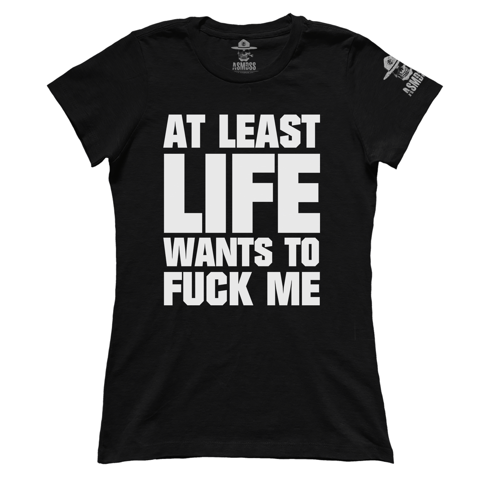 At Least Life Wants To F Me (Ladies)