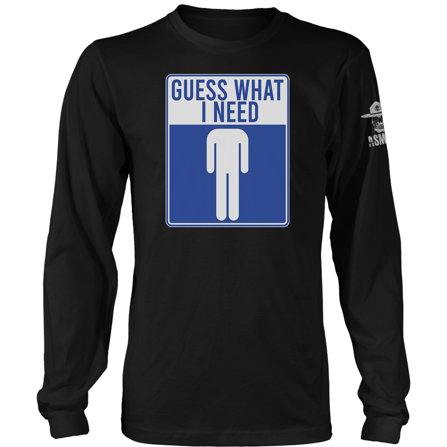 Guess What I Need Long Sleeve