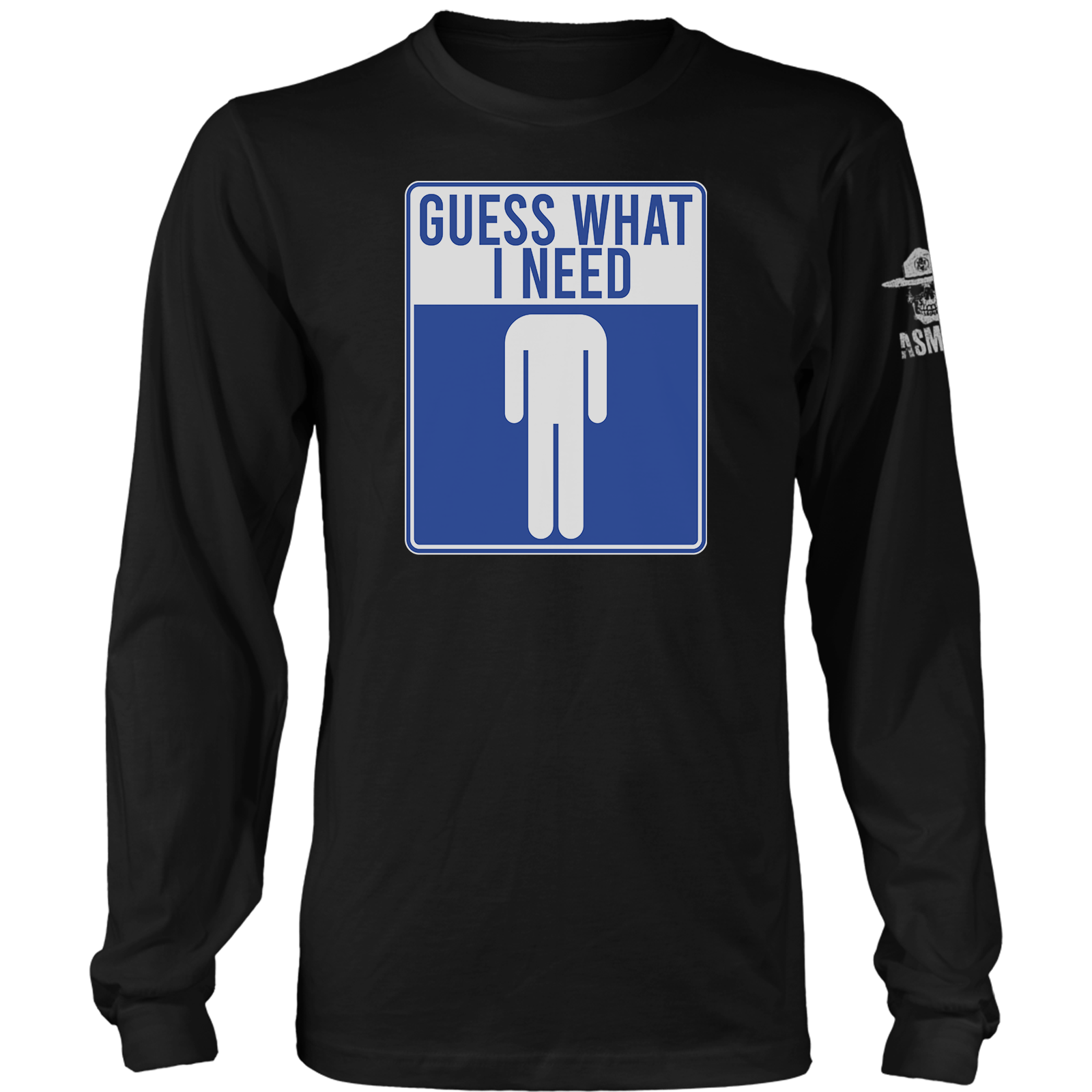 Guess What I Need Long Sleeve