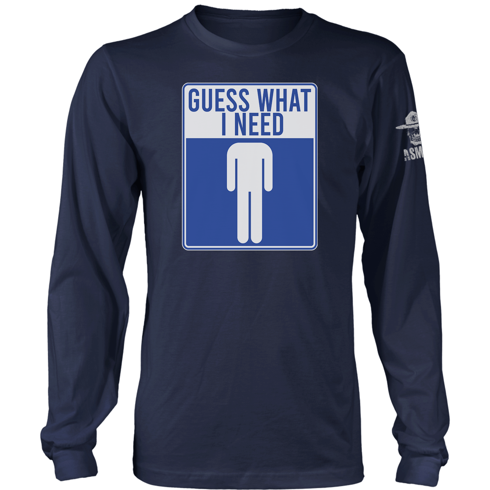Guess What I Need Long Sleeve