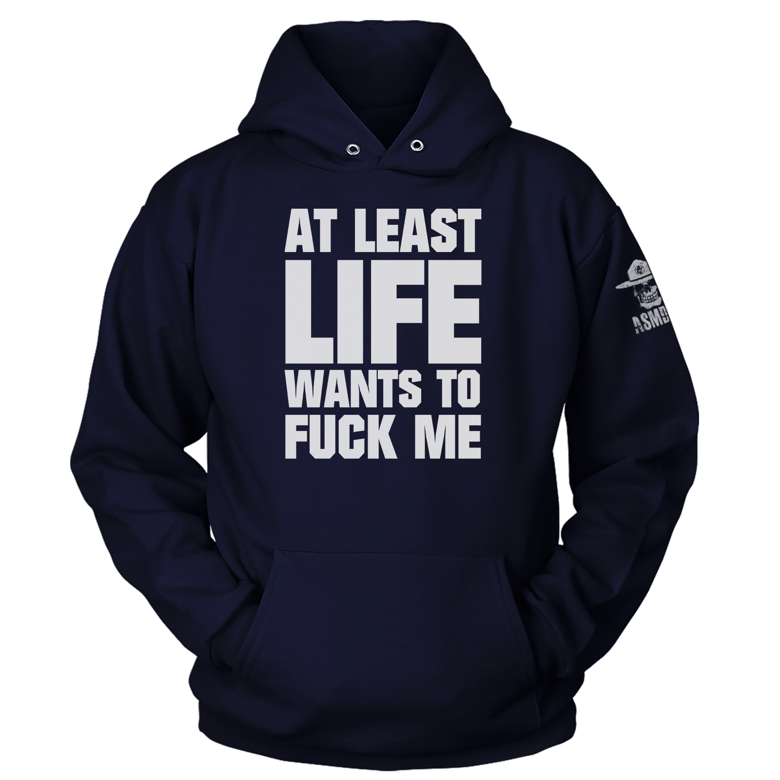 At Least Life Wants To F Me Hoodie