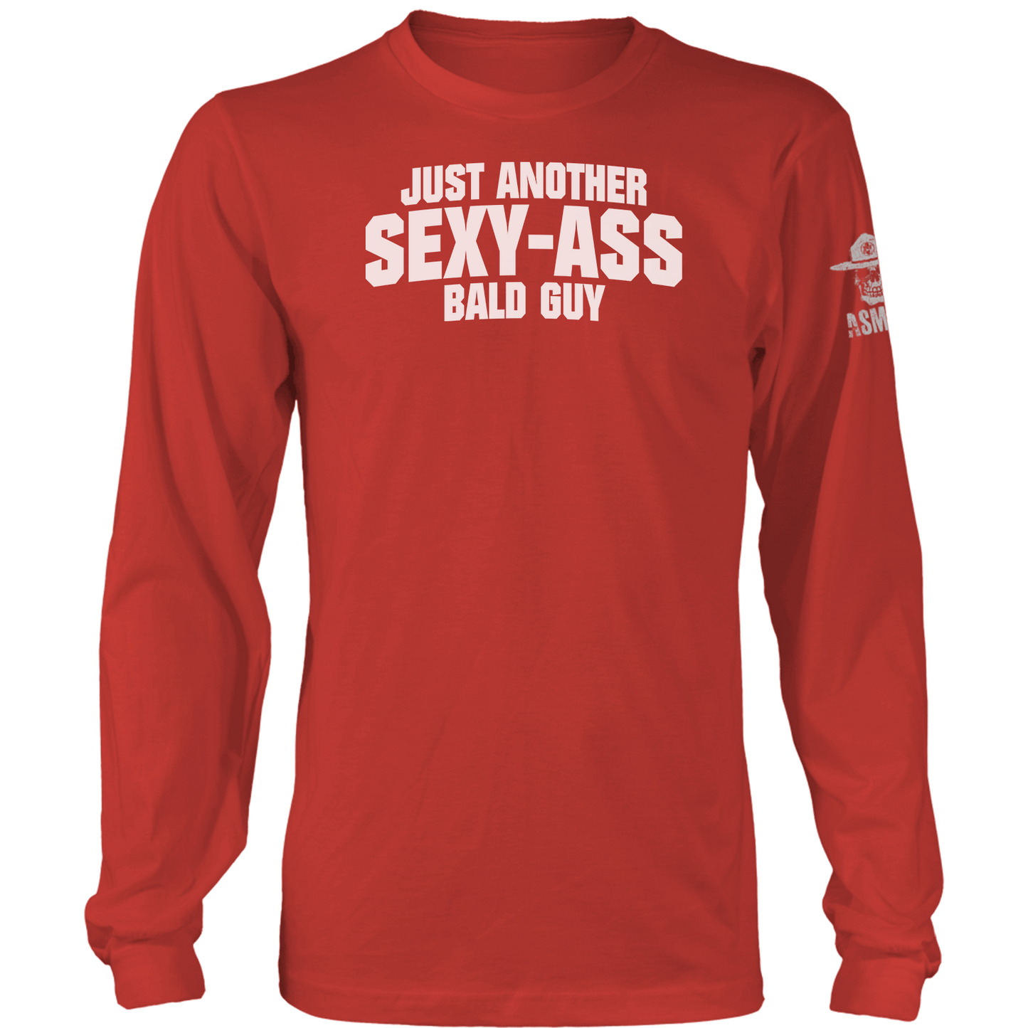Just Another Sexy Ass Bald Guy Long Sleeve