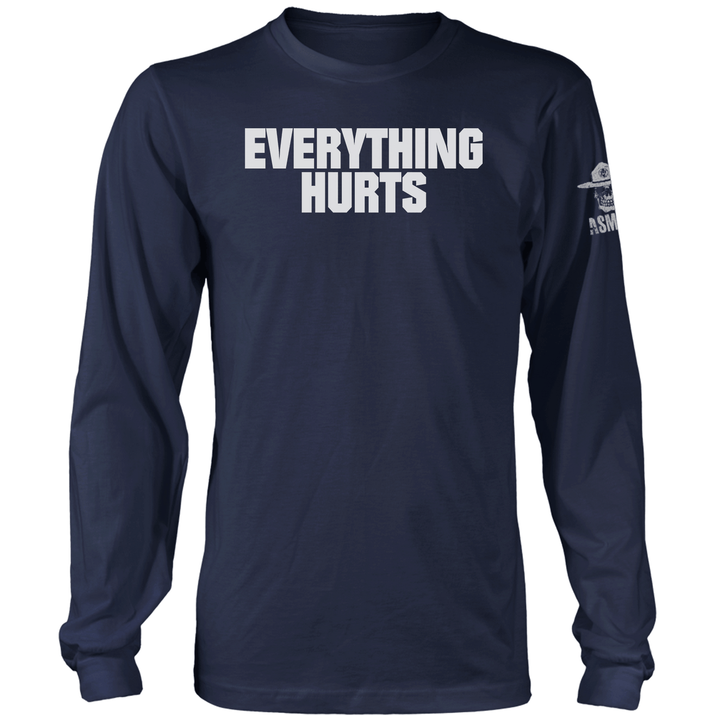 Everything Hurts Long Sleeve