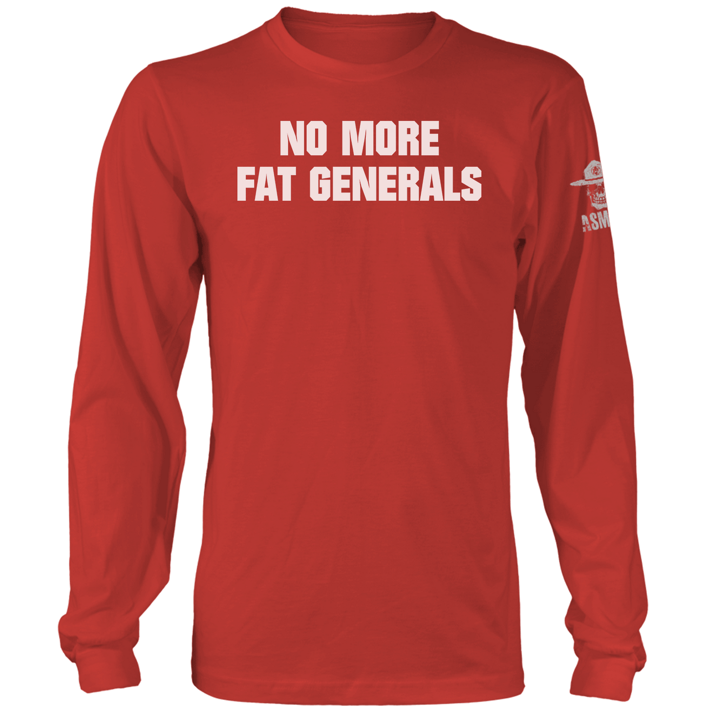 No More Fat Generals Long Sleeve