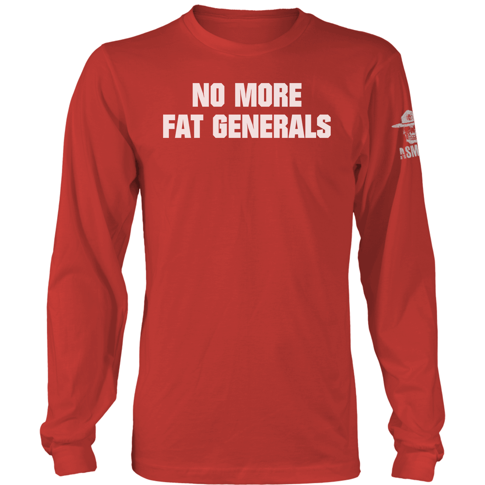 No More Fat Generals Long Sleeve