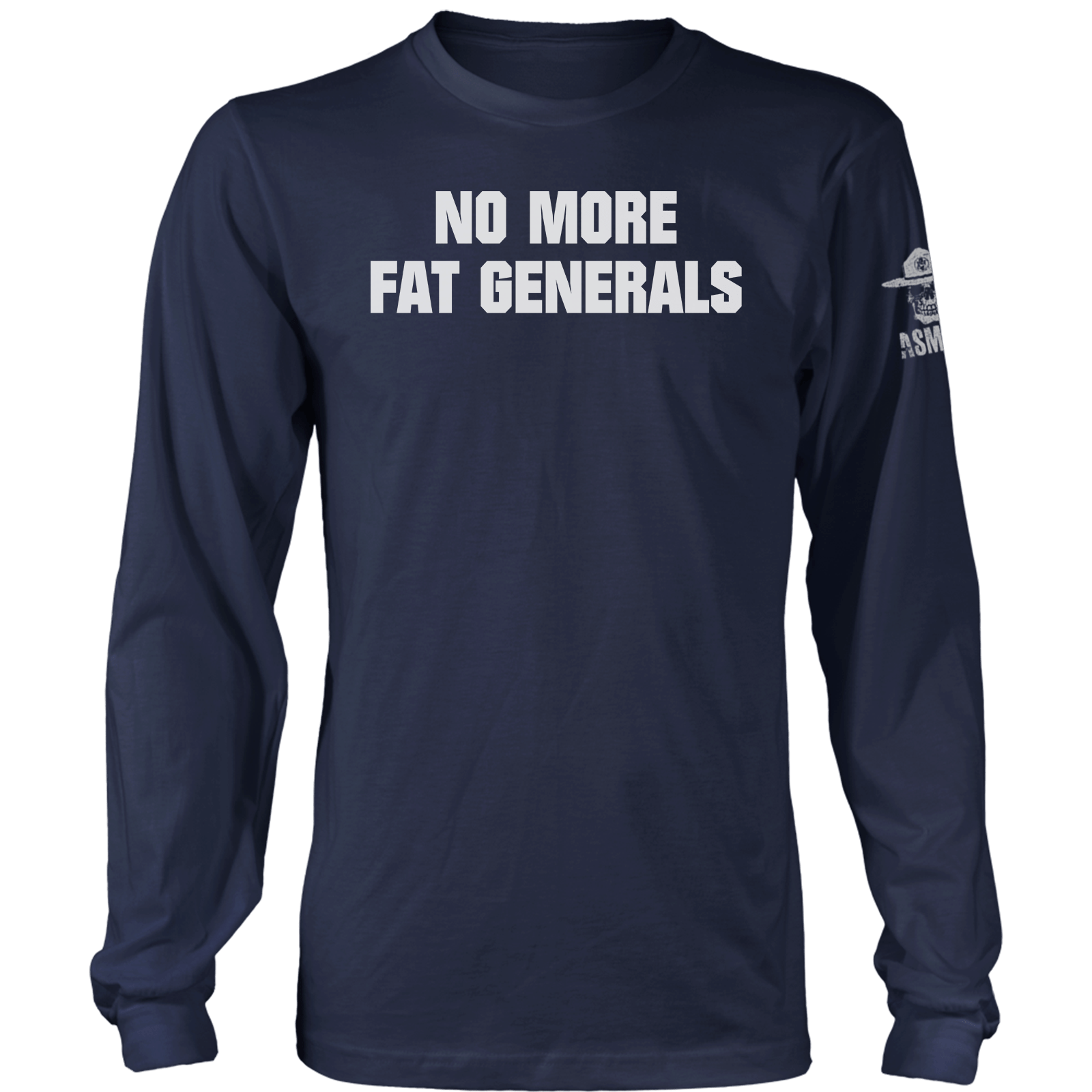 No More Fat Generals Long Sleeve