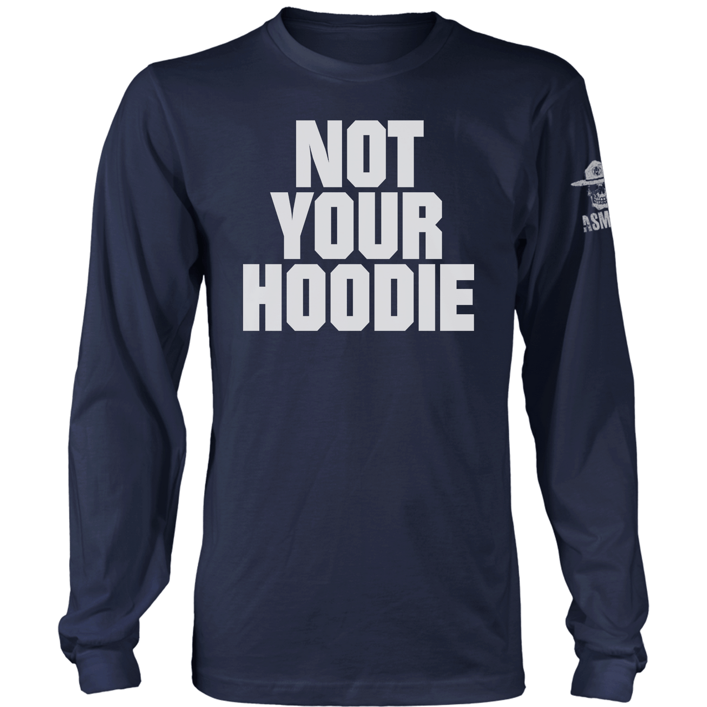 Not Your Hoodie Long Sleeve