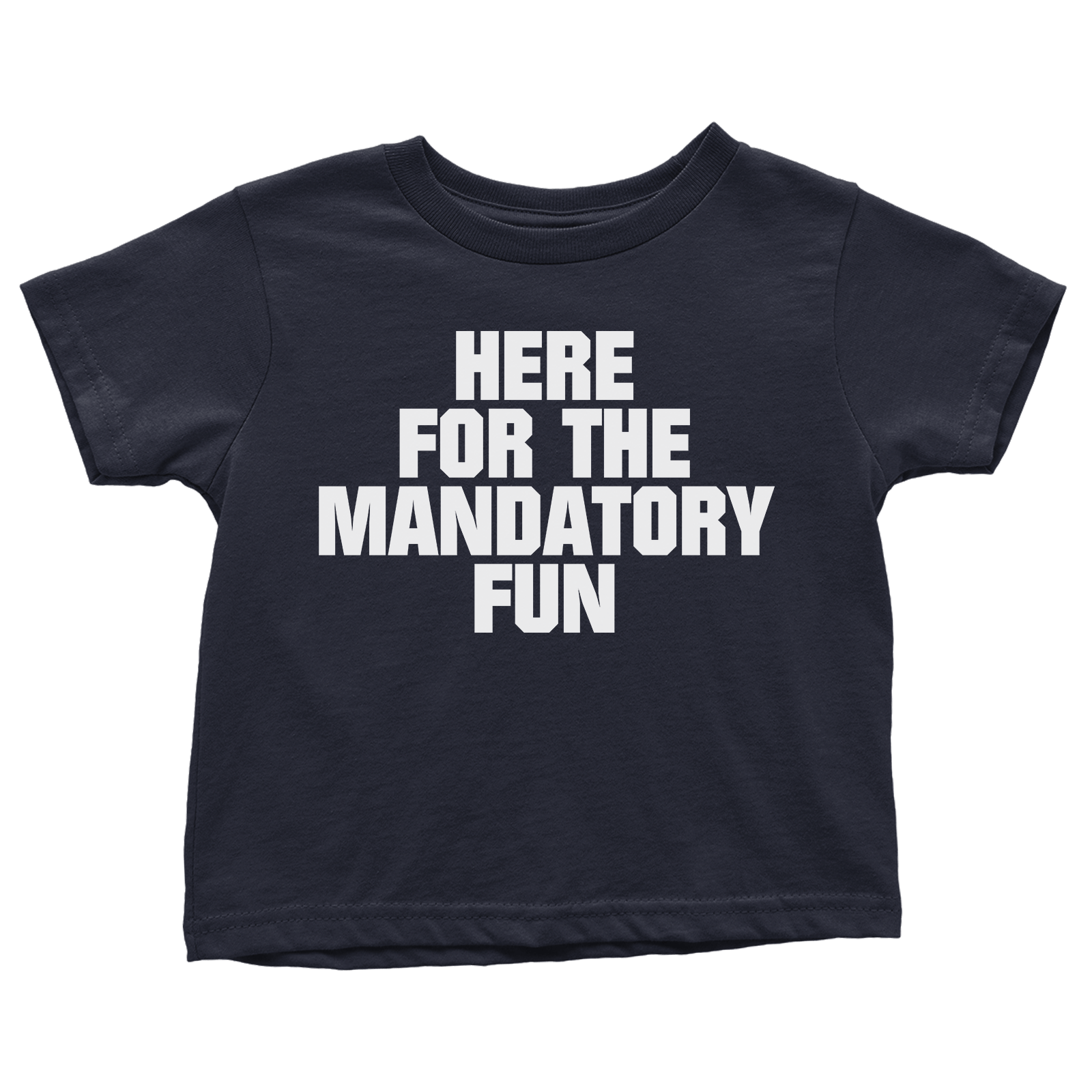 Here for Mandatory Fun (Toddlers)
