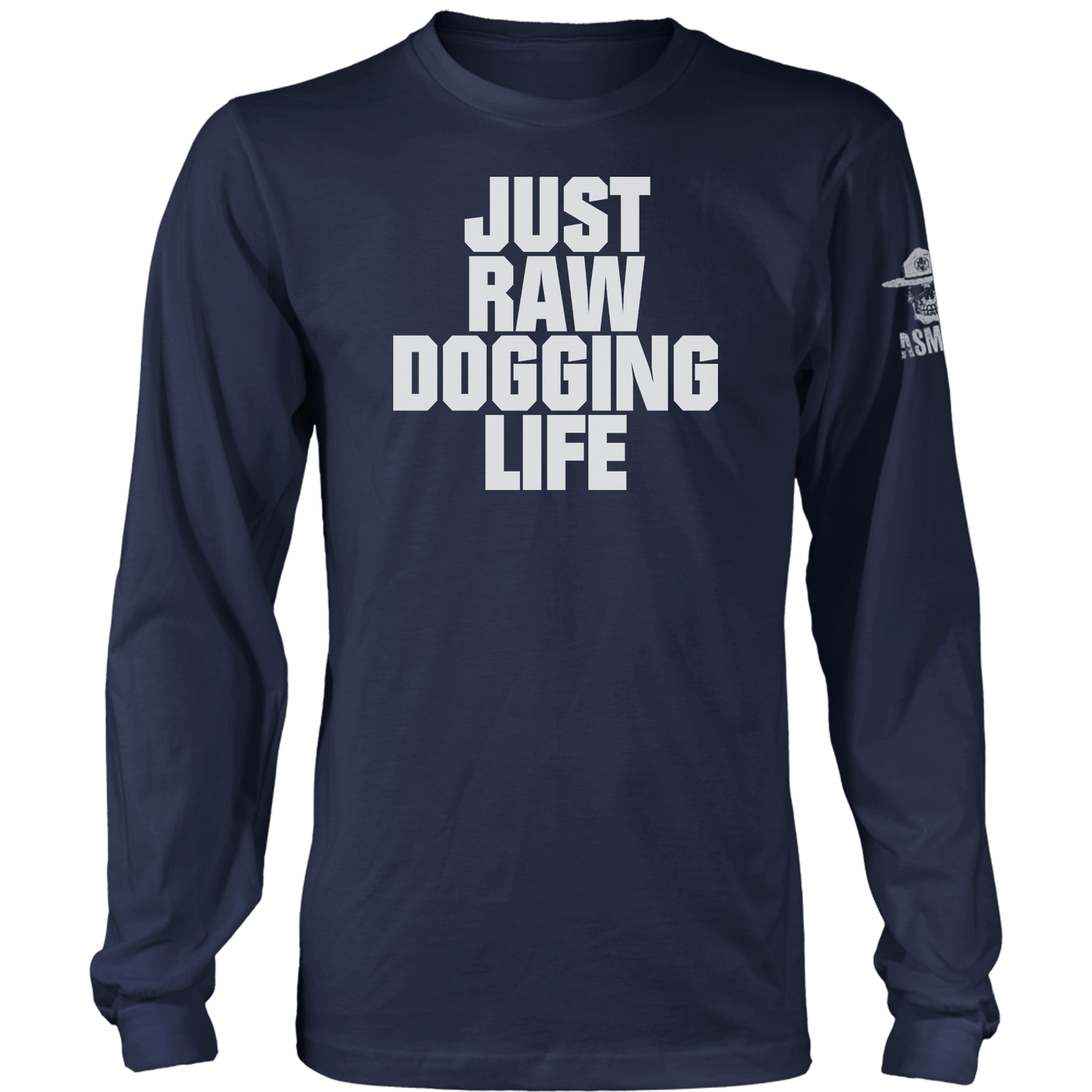 Raw Dogging Life Long Sleeve