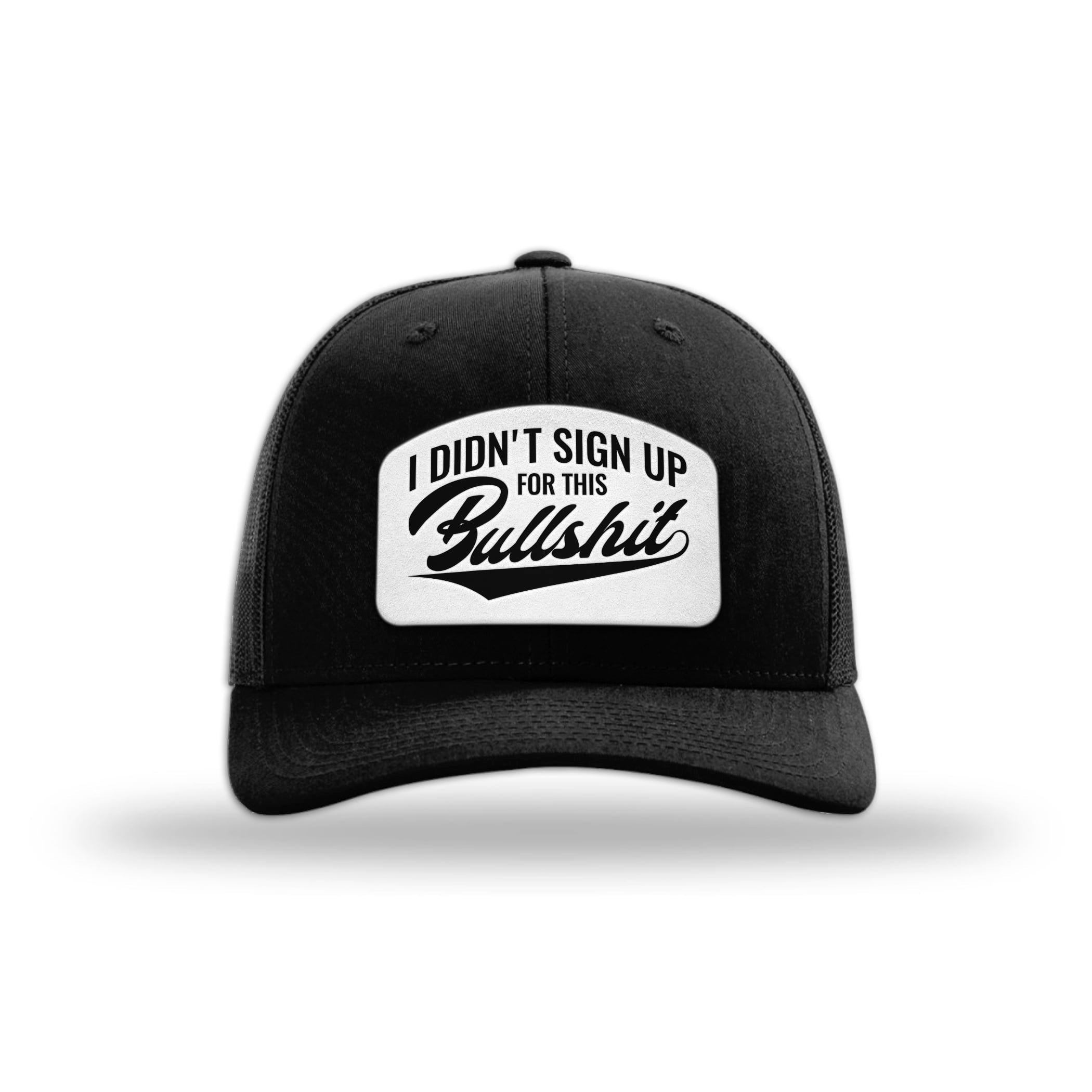 I didn't Sign Up for this BS Trucker Hat