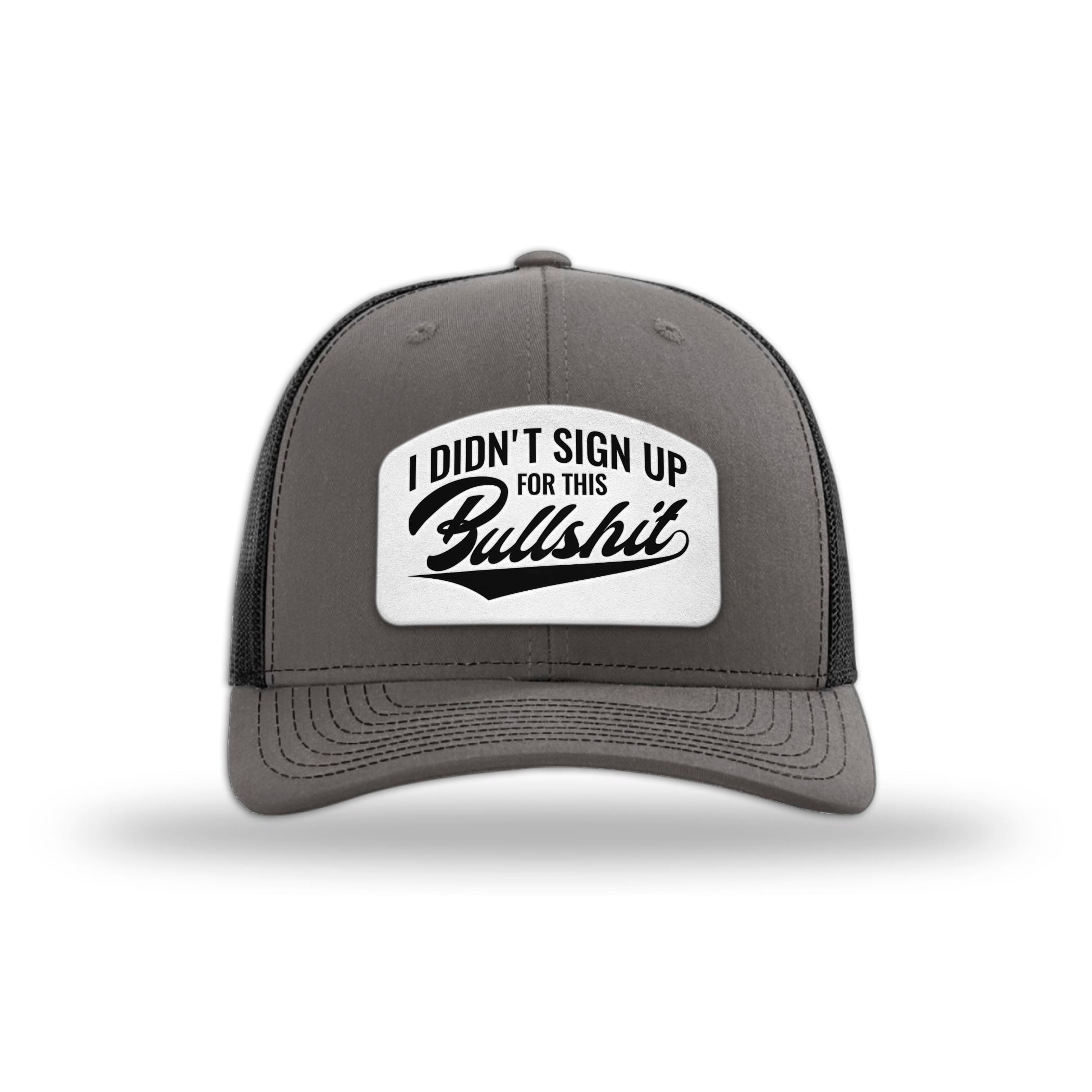 I didn't Sign Up for this BS Trucker Hat