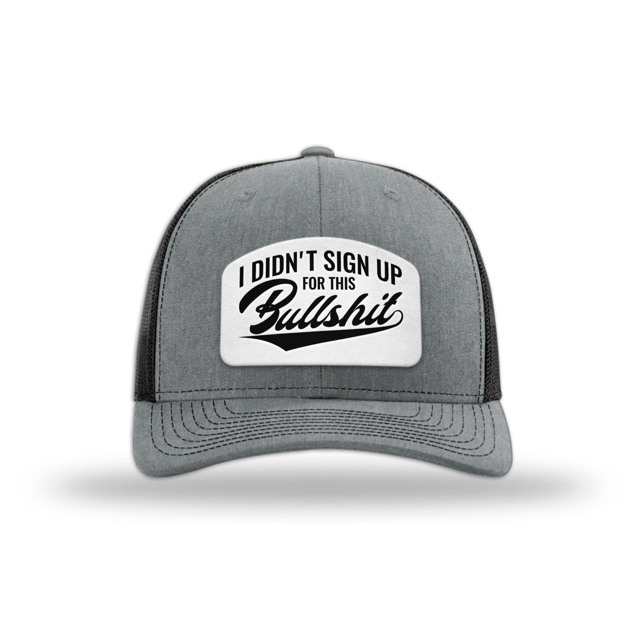 I didn't Sign Up for this BS Trucker Hat