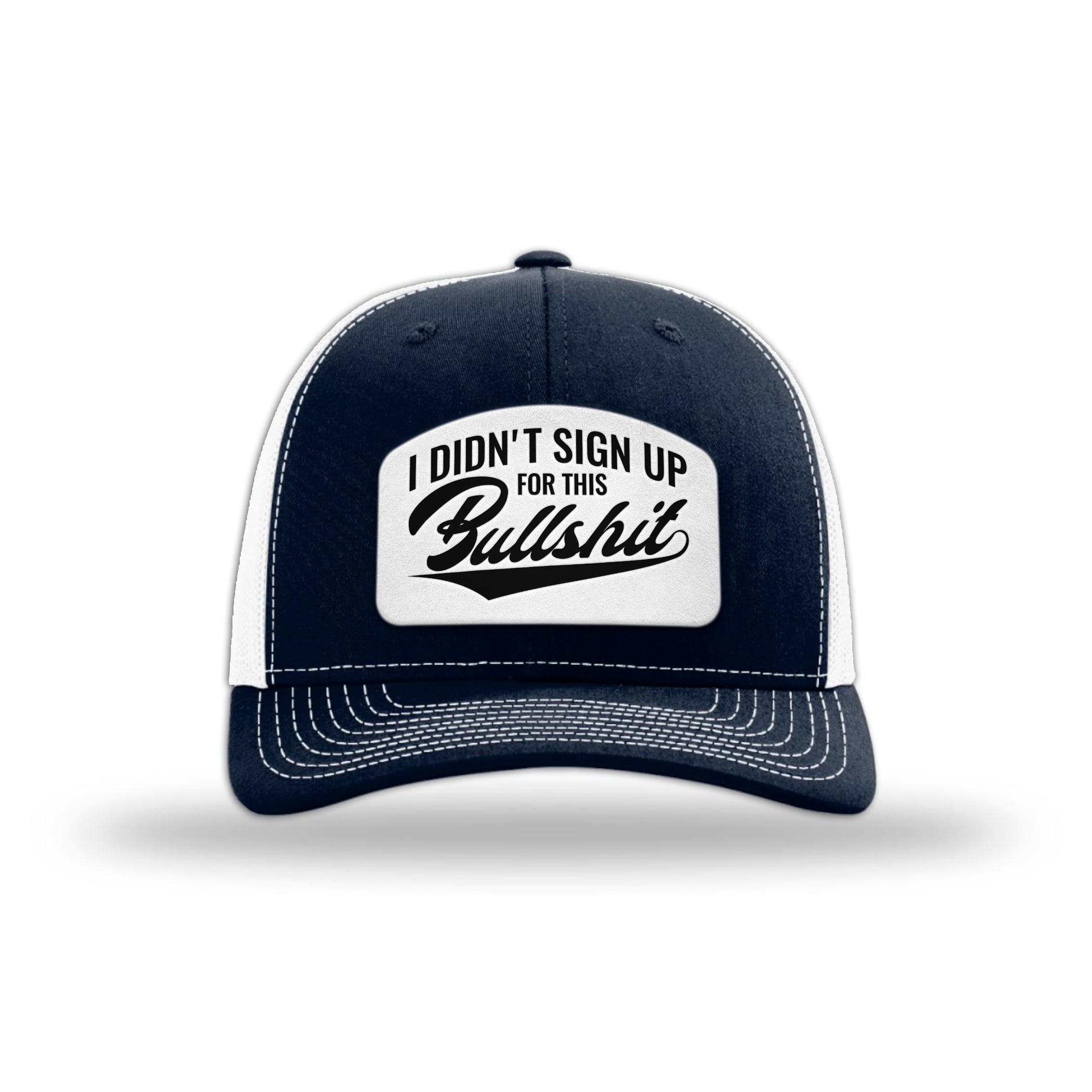 I didn't Sign Up for this BS Trucker Hat