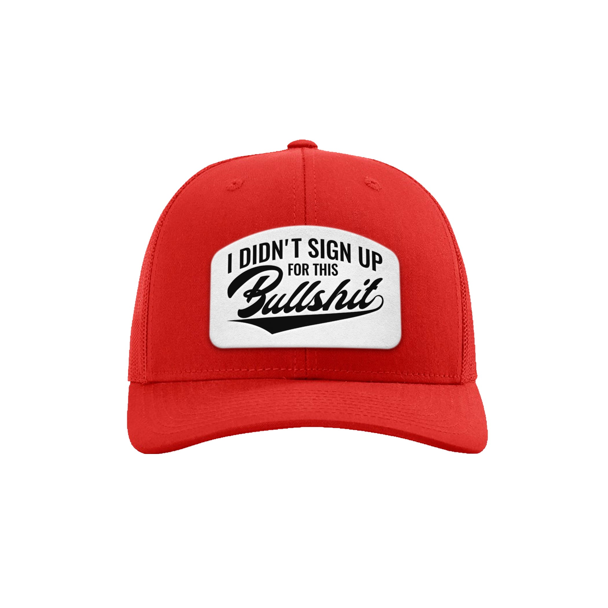 I didn't Sign Up for this BS Trucker Hat