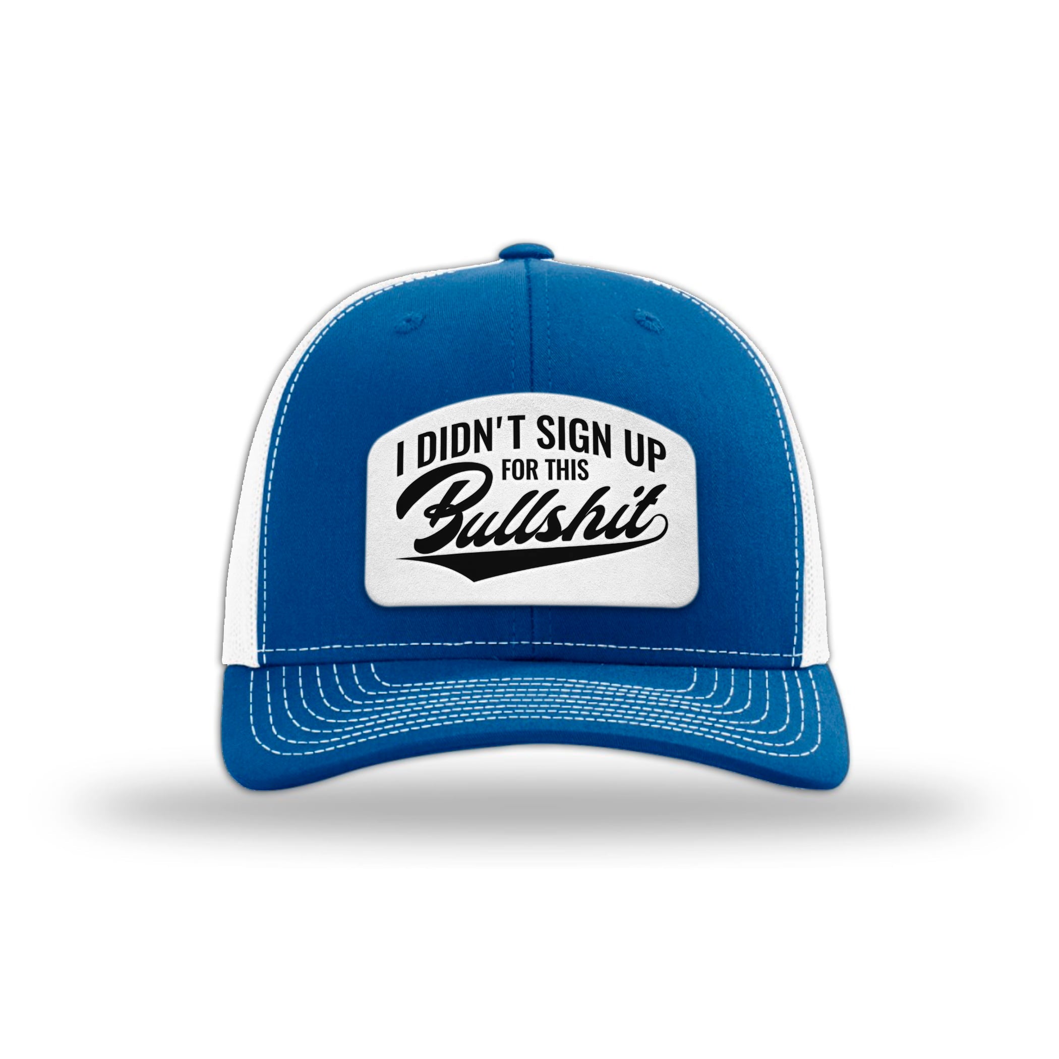 I didn't Sign Up for this BS Trucker Hat