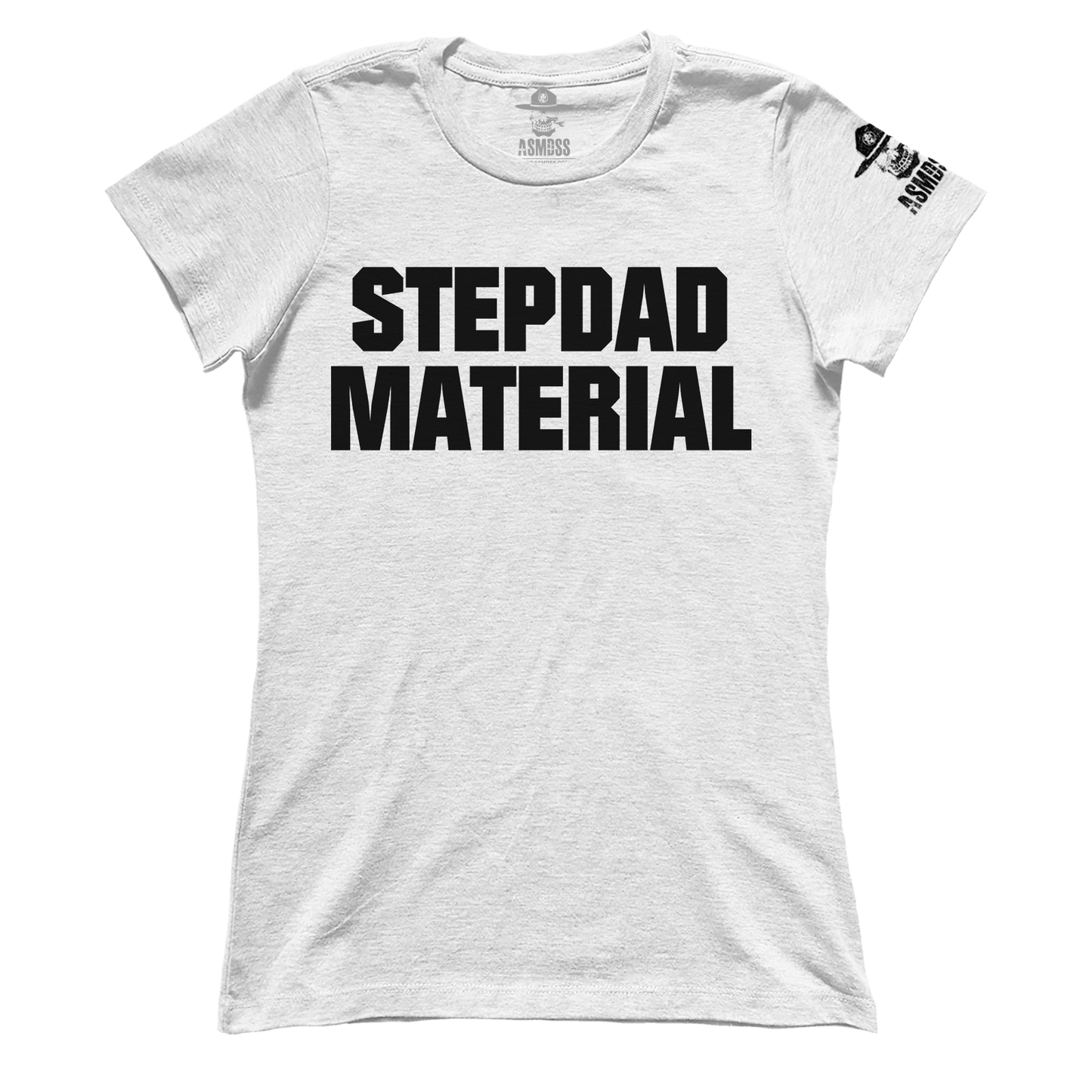 Stepdad Material (Ladies)