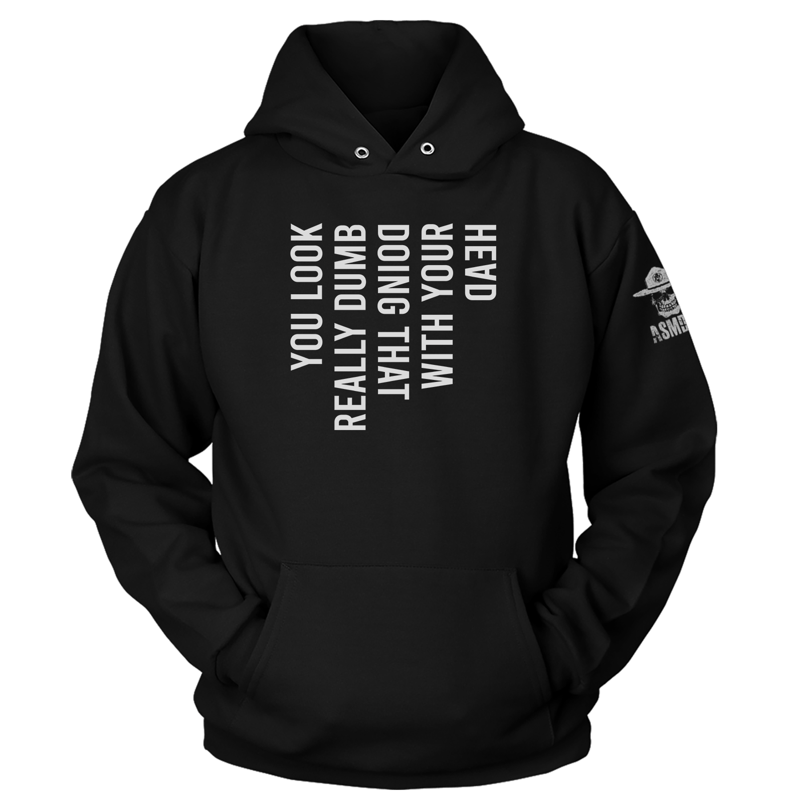You Look Really Dumb Hoodie