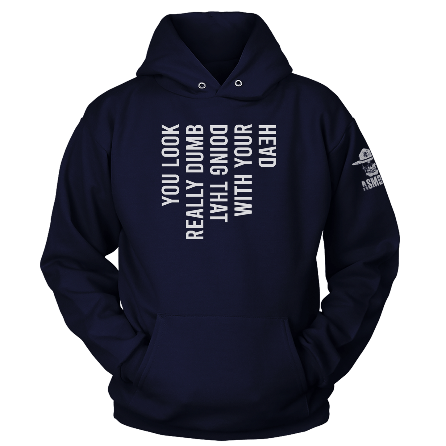 You Look Really Dumb Hoodie