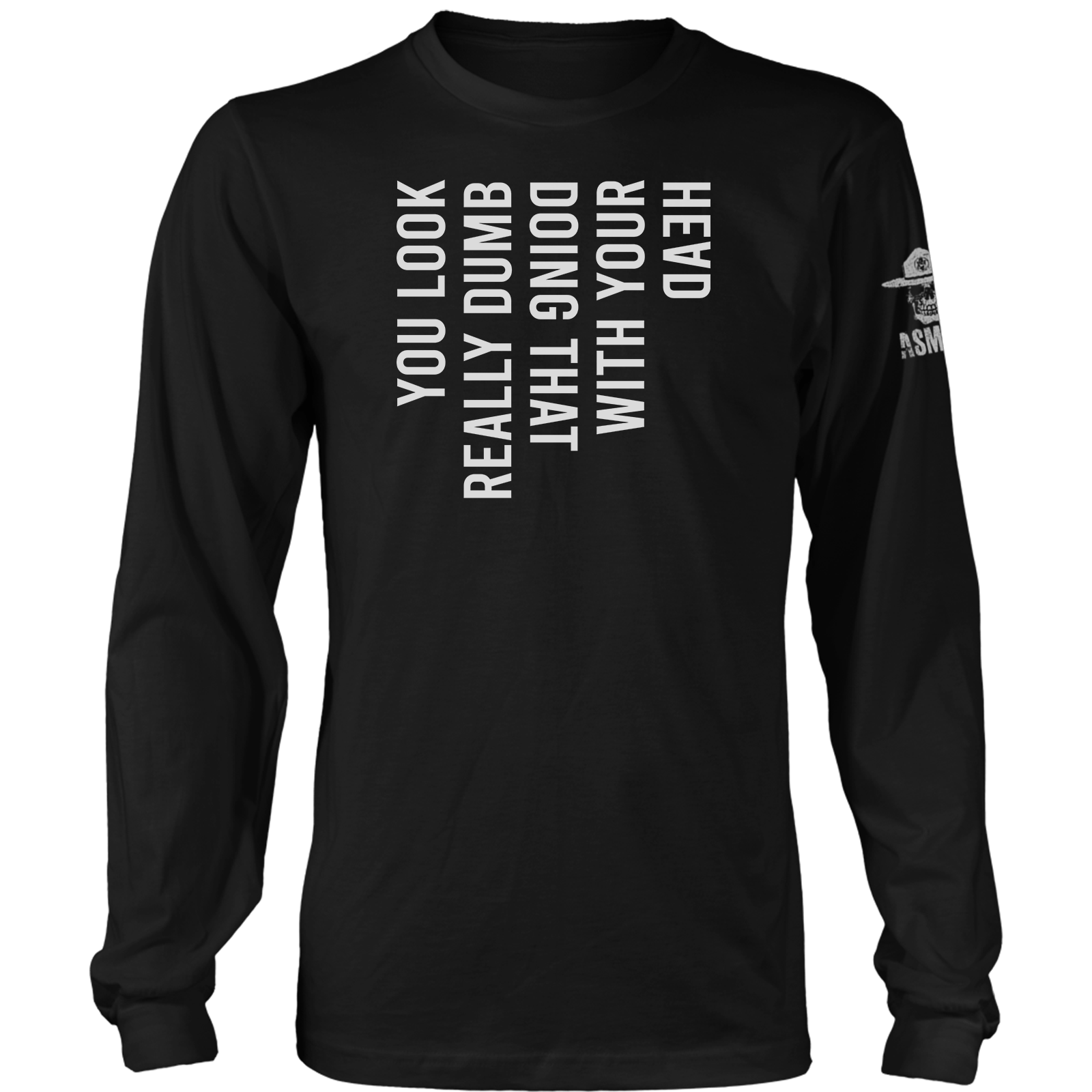 You Look Really Dumb Long Sleeve