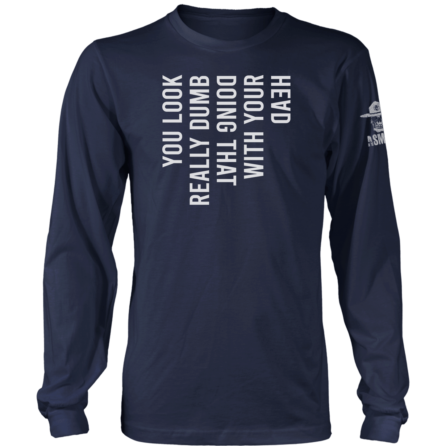 You Look Really Dumb Long Sleeve