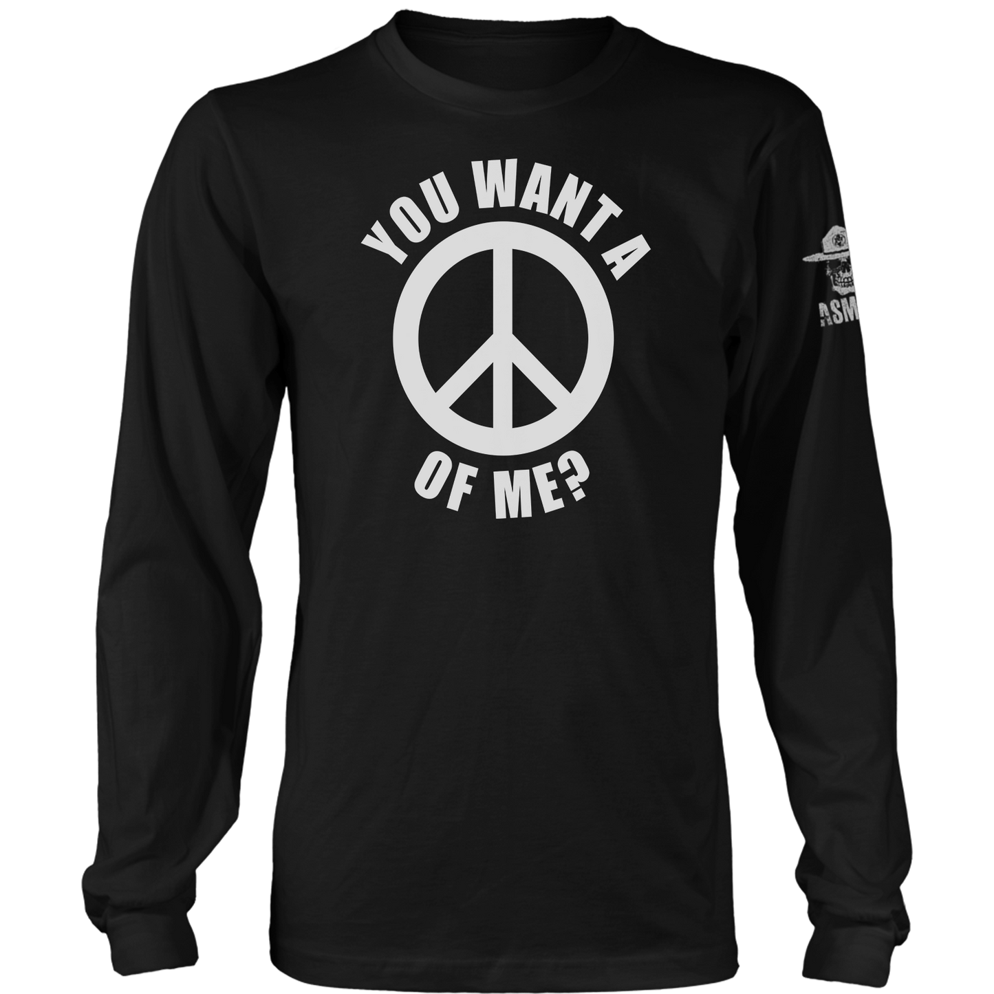 You Want a Peace of Me Long Sleeve