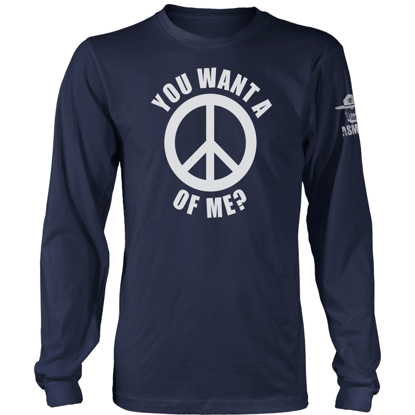 You Want a Peace of Me Long Sleeve