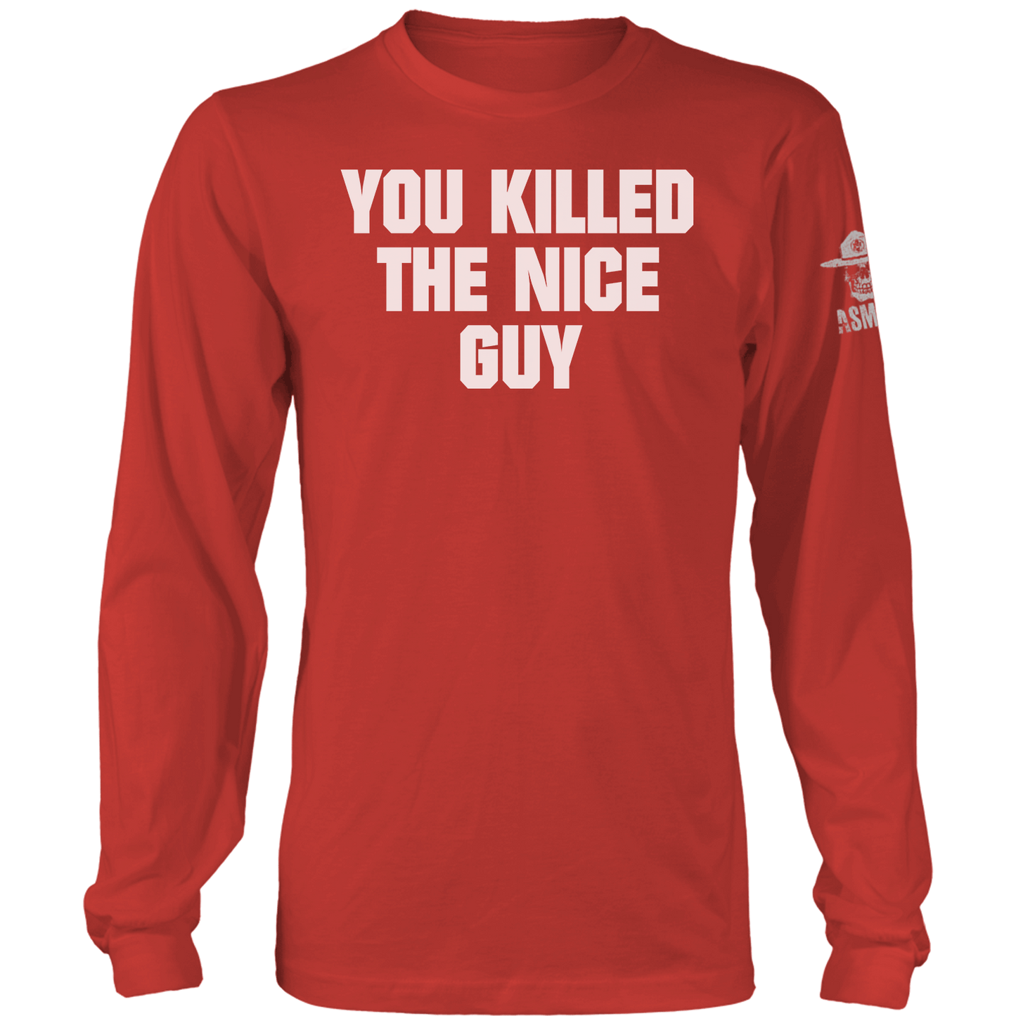 You Killed The Nice Guy Long Sleeve