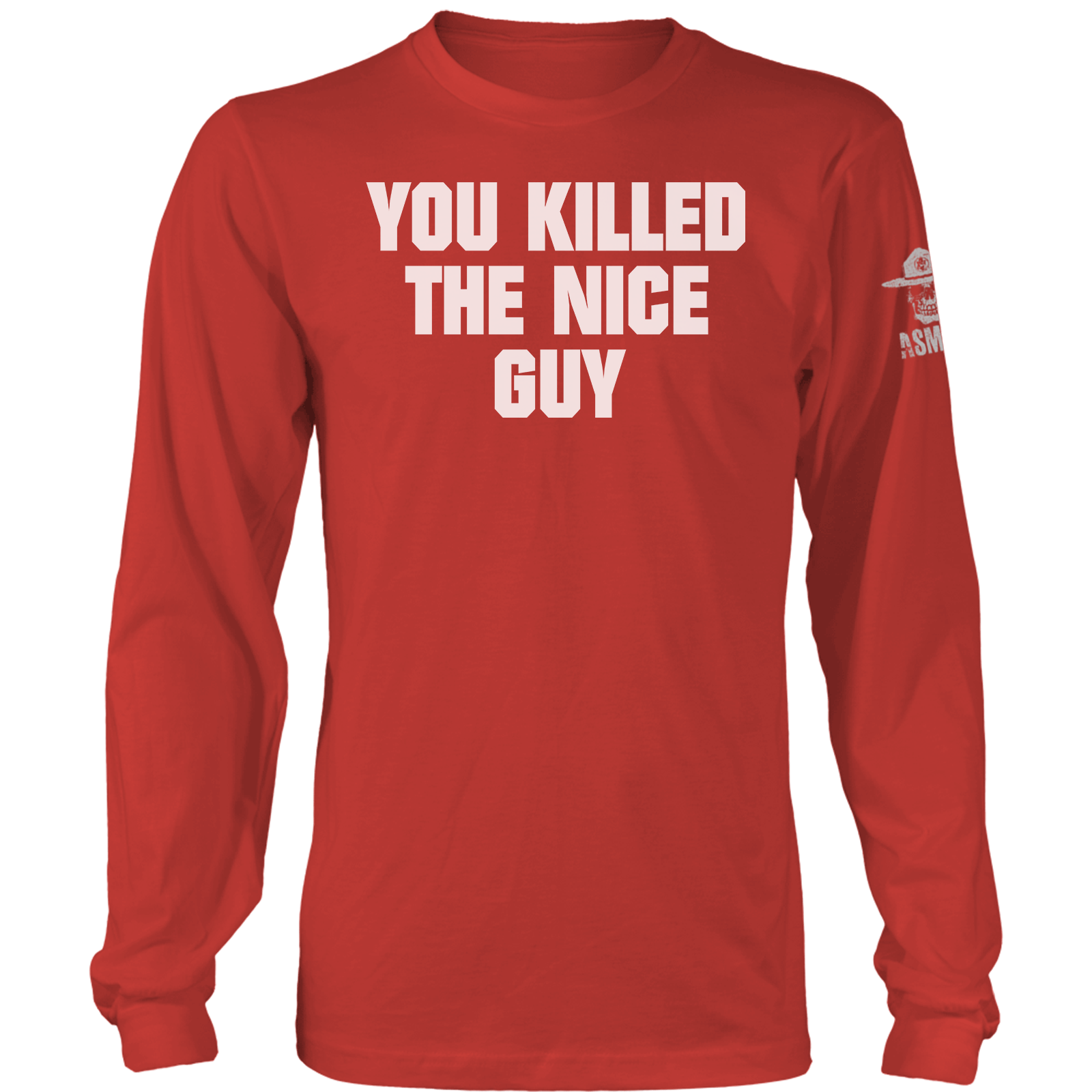 You Killed The Nice Guy Long Sleeve