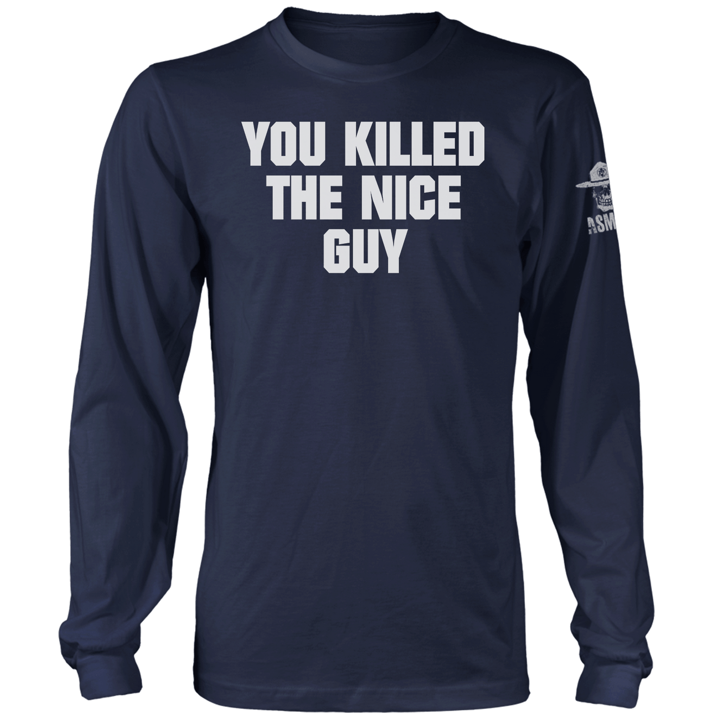 You Killed The Nice Guy Long Sleeve