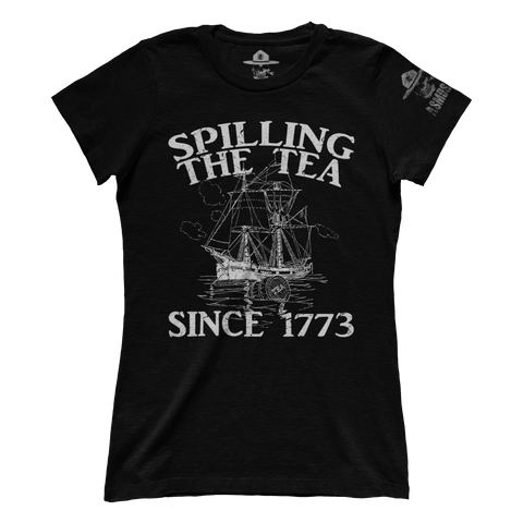 Spilling The Tea Since 1773 (Ladies)