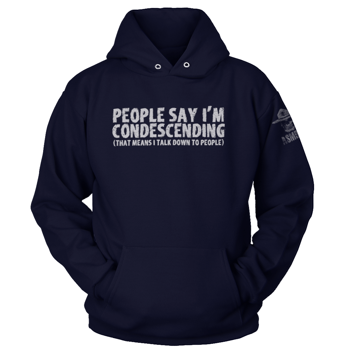 People Say I'm Condescending Hoodie