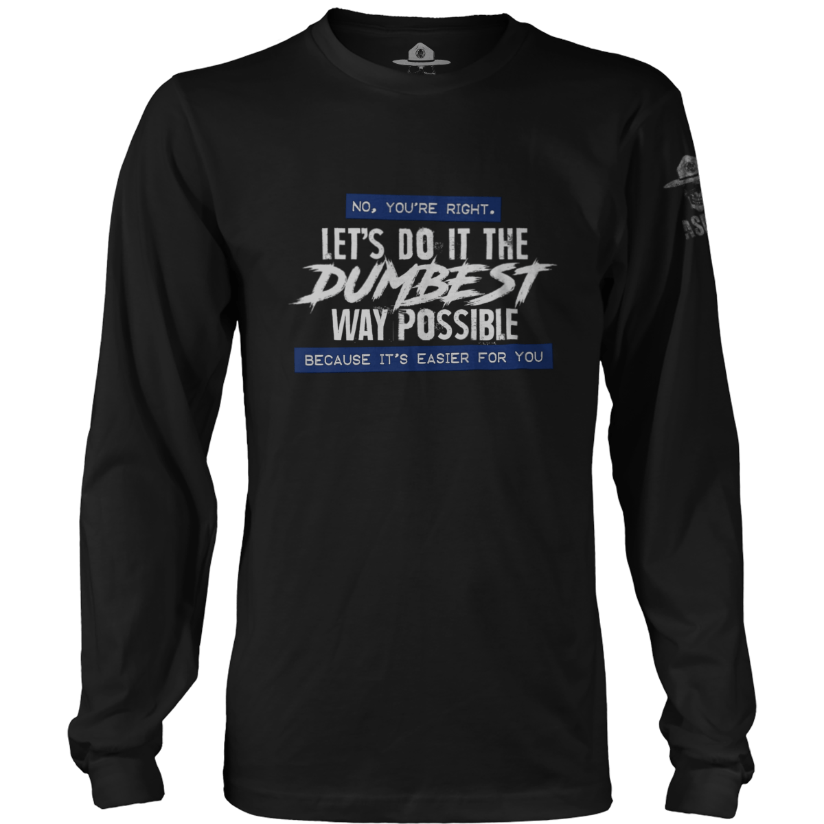 Dumbest Way Possible Long Sleeve