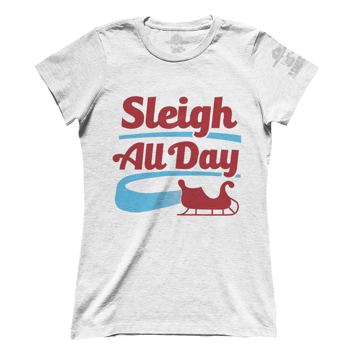Sleigh All Day (Ladies)