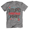 Stupid Christmas Shirt