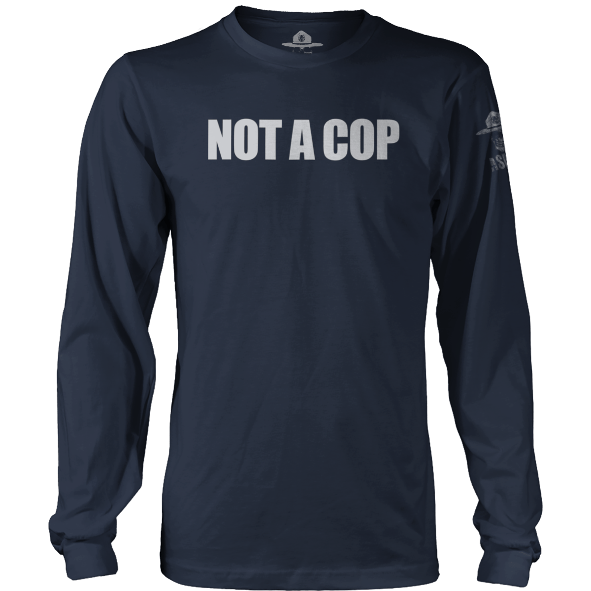 Not A Cop Long Sleeve
