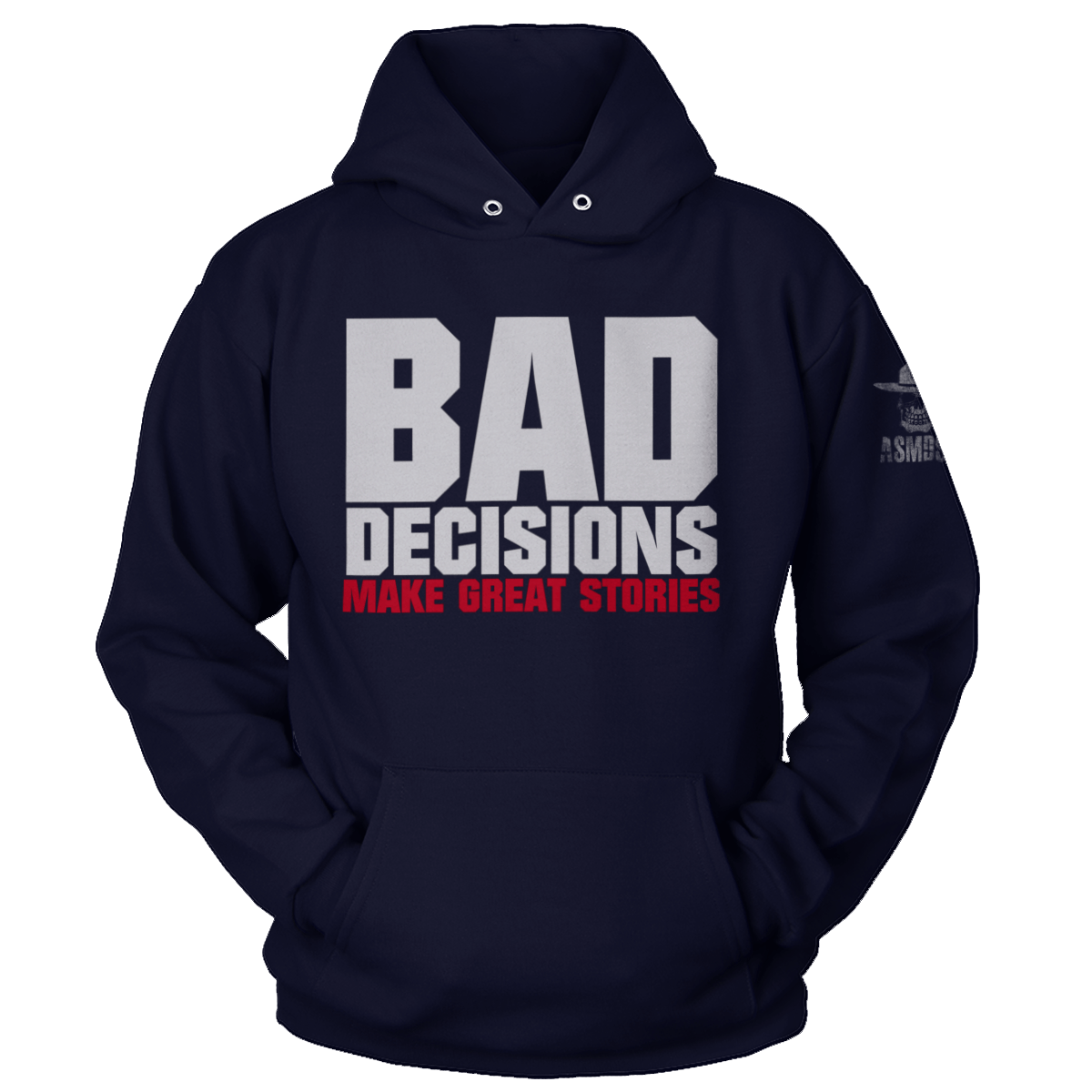 Bad Decisions Make Great Stories (Ladies)