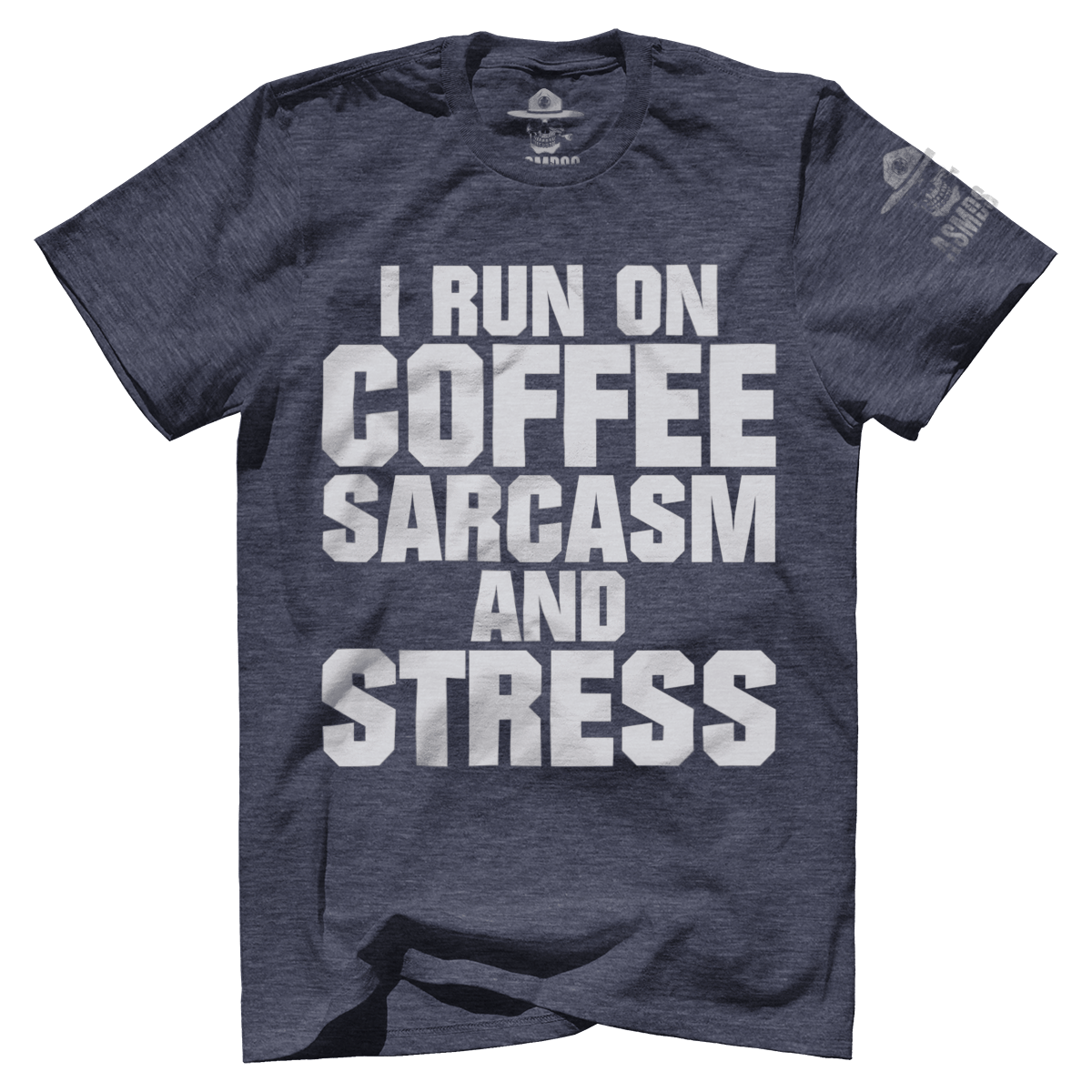Run On Coffee Sarcasm And Stress
