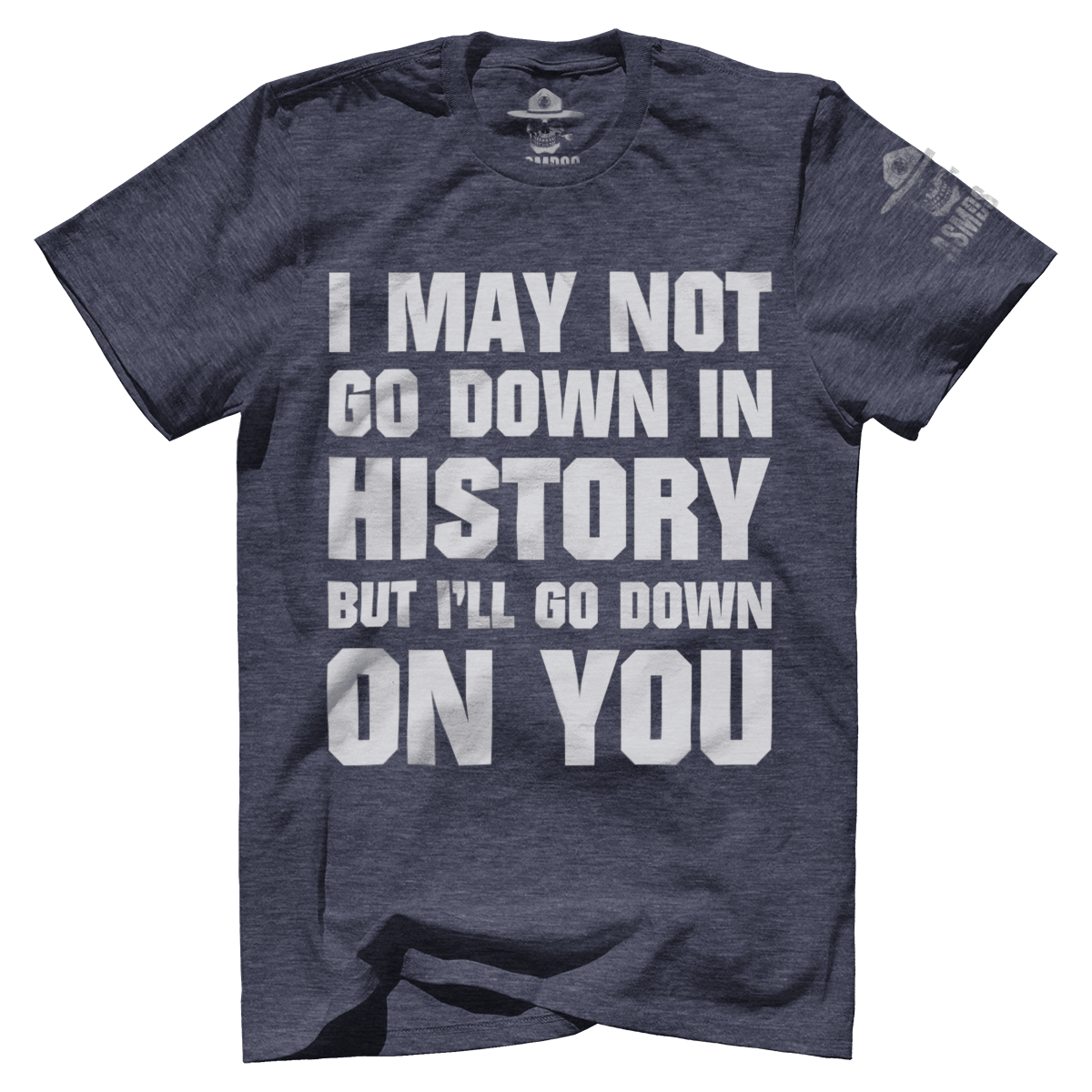 Go Down In History