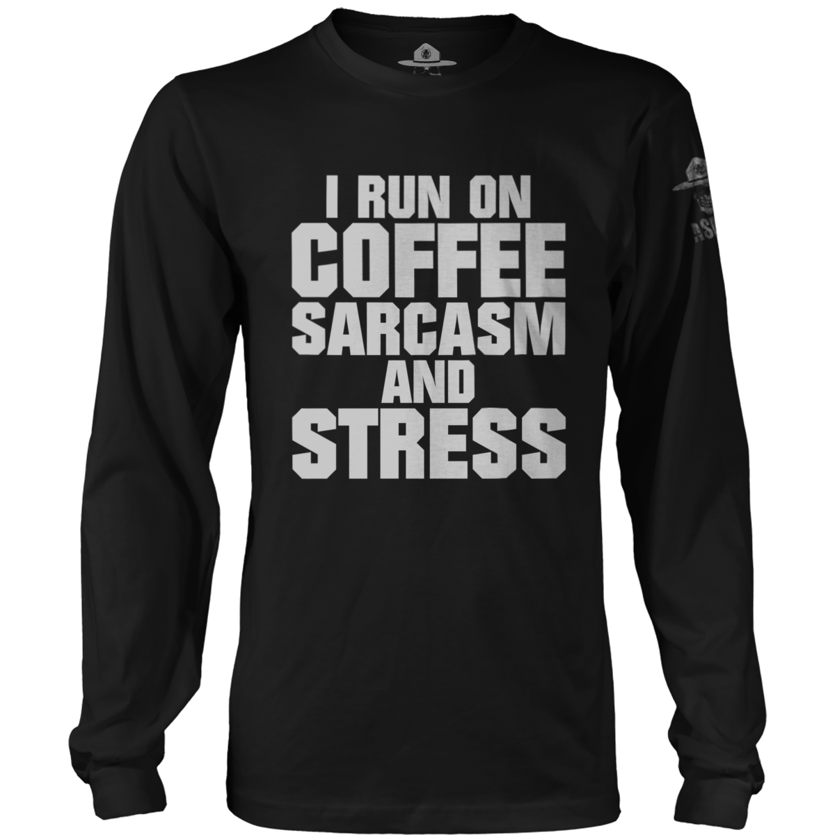 Run On Coffee Sarcasm And Stress Long Sleeve