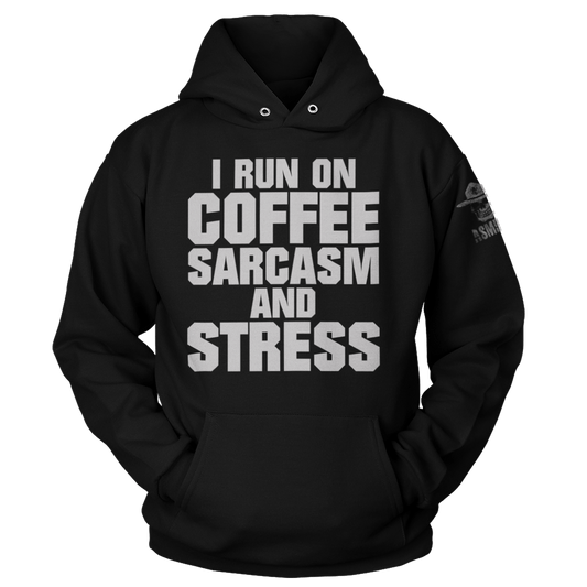 Run On Coffee Sarcasm And Stress Hoodie