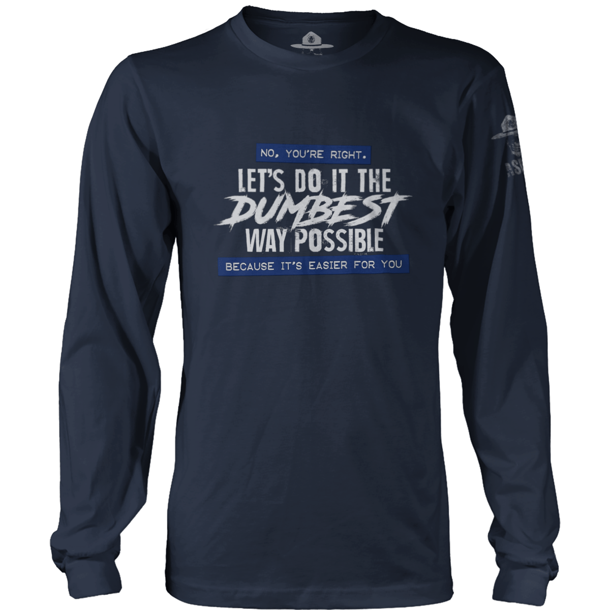 Dumbest Way Possible Long Sleeve