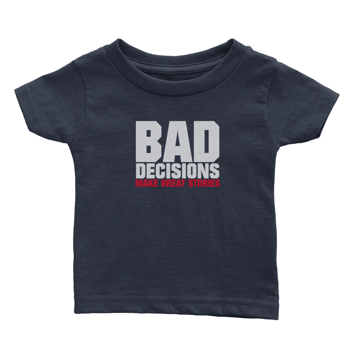 Bad Decisions Make Great Stories (Babies)