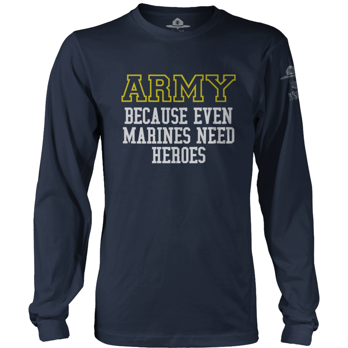 Army - Because Marines Need Heroes Long Sleeve