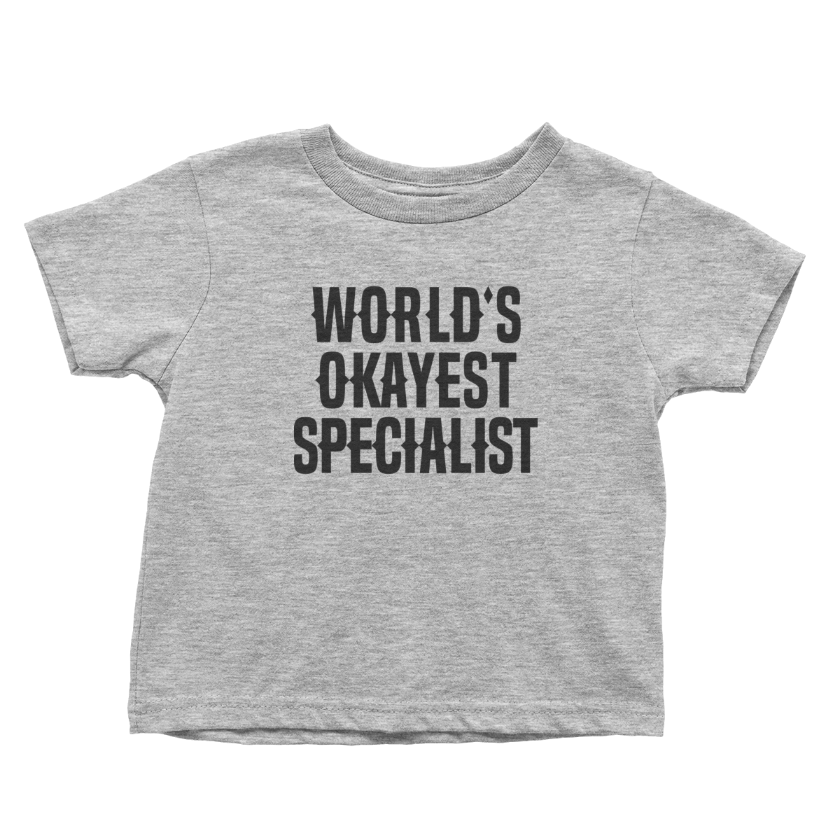 World's Okayest Specialist (Toddlers)