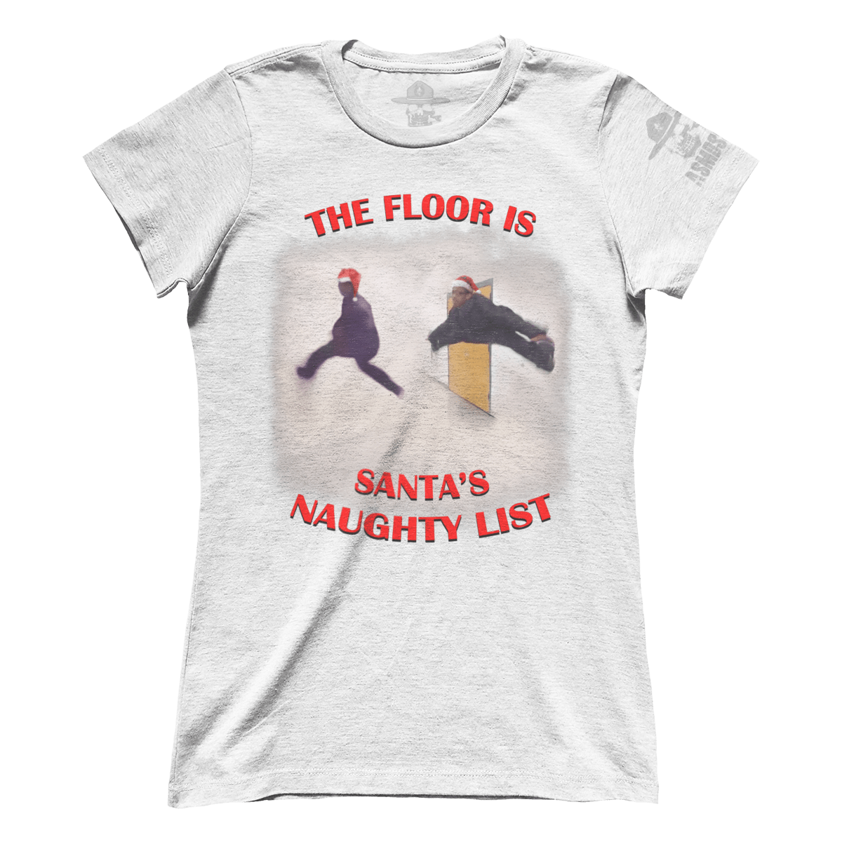 The Floor is Santa's Naughty List - Meme (Ladies)