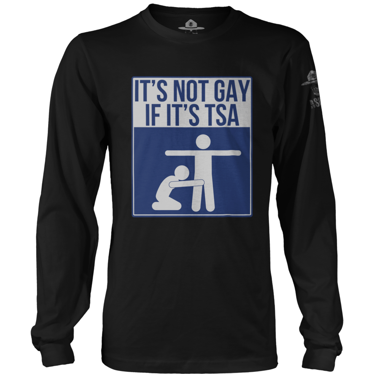 Not Gay If Its TSA Long Sleeve