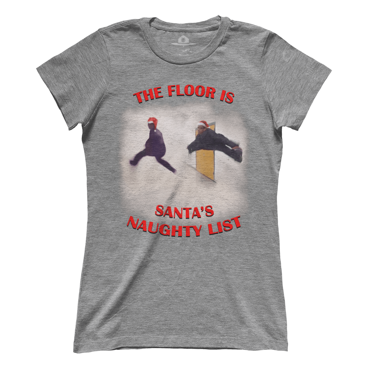 The Floor is Santa's Naughty List - Meme (Ladies)