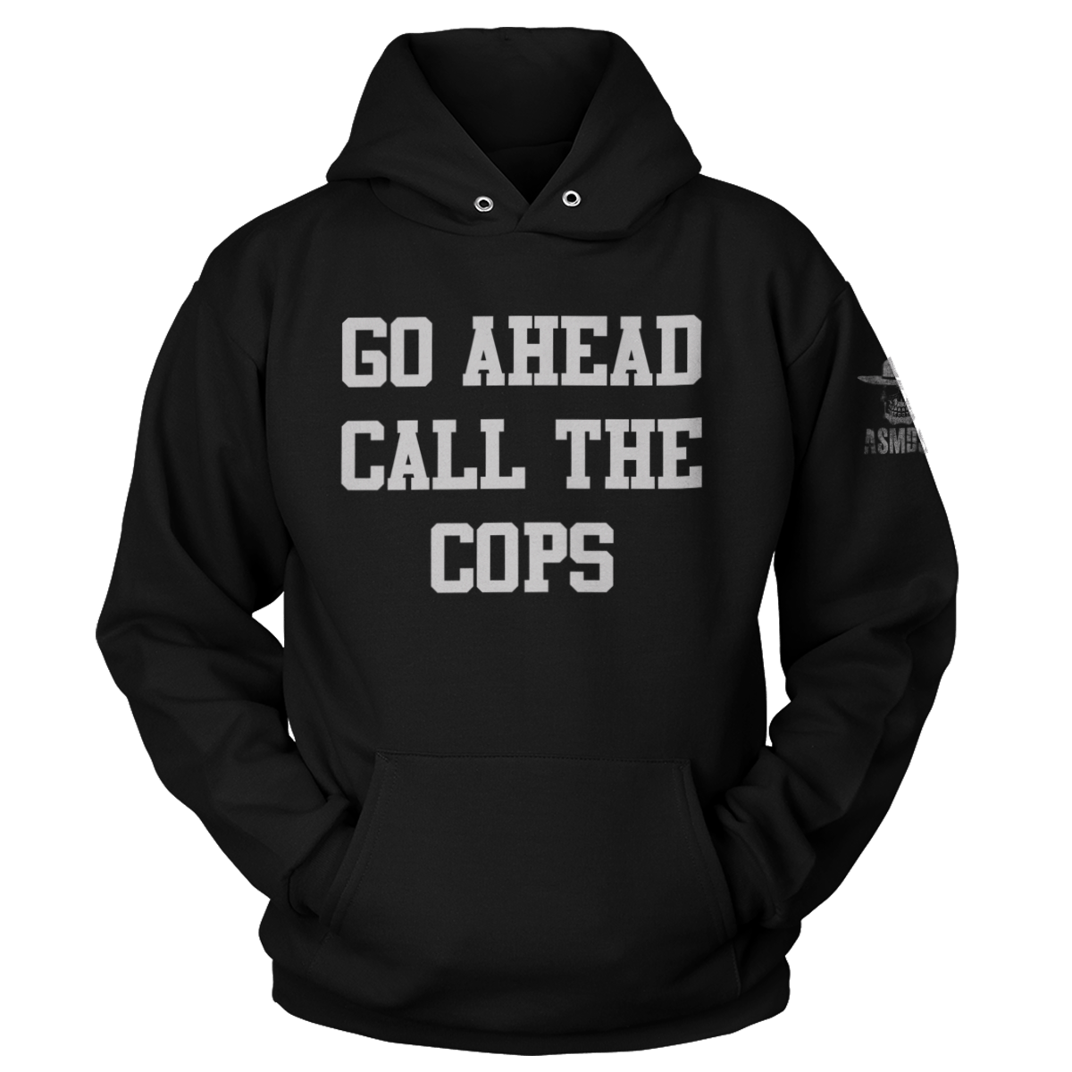 Go Ahead Call the Cops Hoodie