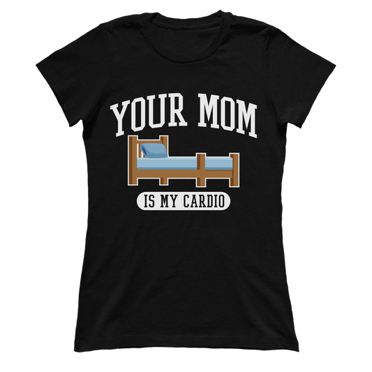 Your Mom Is My Cardio (Ladies)